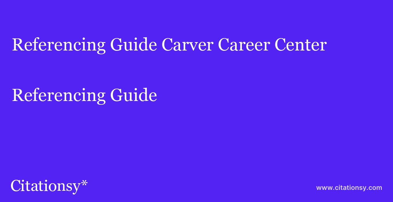 Referencing Guide: Carver Career Center